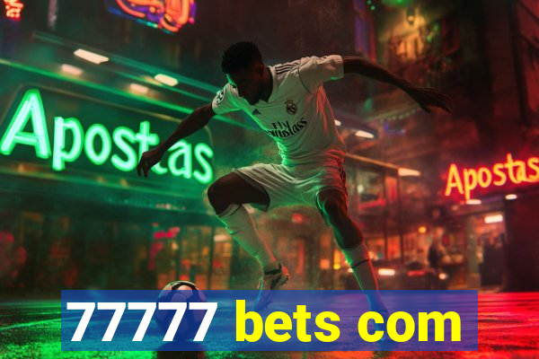 77777 bets com